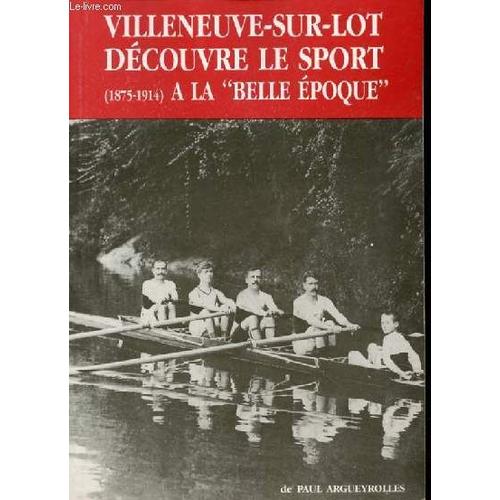 Villeneuve-Sur-Lot Decouvre Le Sport (1875-1914) A La Belle Epoque