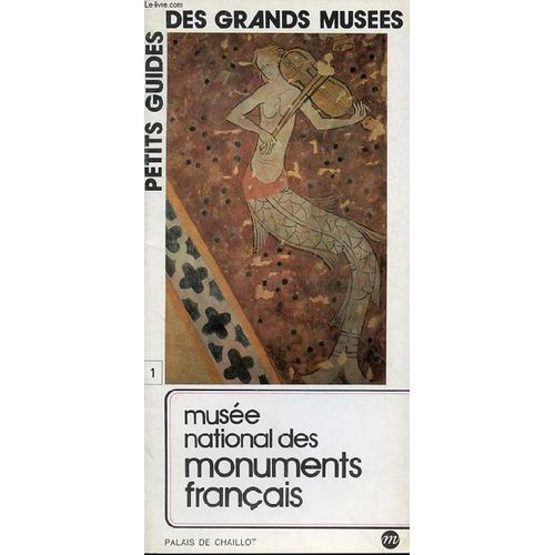 Petits Guides Des Grands Musees N°1- Musee National Des Monuments Francais