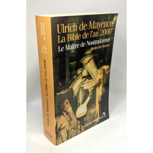 Ulrich De Mayence La Bible De L'an 2000 La Maitre De Nostradamus