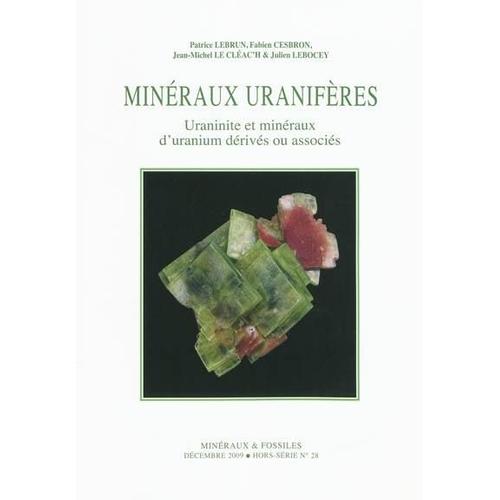 Minéraux Et Fossiles, Hors Série, N° 28. Minéraux Uranifères : Uraninite, Cristallochimie, Minéralogie, Typologie, Gisements Célèbres, Utilisations