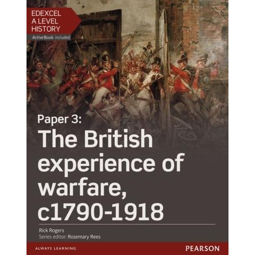 Edexcel A Level History, Paper 3: The British Experience Of Warfare C1790-1918 Student Book + Activebook