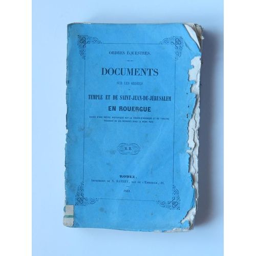 Documents Sur Les Ordres Du Temple Et De St Jean-De-Jérusalem En Rouergue ( 1861 )