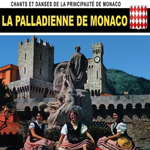 La Palladienne De Monaco : Chants Et Danses De La Principauté De Monaco