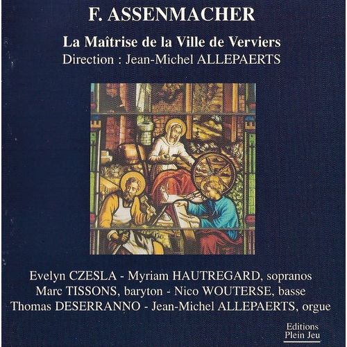 Franz Assenmacher : Messe En L'honneur De La Saint-Francois-Xavier , Cantiques De Requiem , Pièces D'orgue