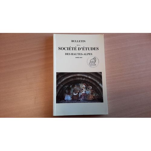 Bulletin De La Société Des Hautes Alpes   Année 2004