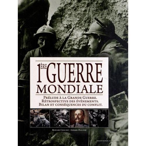 1e Guerre Mondiale - Prélude À La Grande Guerre, Rétrospective Des Événements, Bilan Et Conséquences Du Conflit