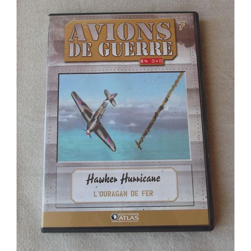 Avions De Guerre : Hawker Hurricane : L'ouragan De Fer N° 7