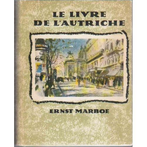 Le Livre De L' Autriche. Traduction Française Par Léon Van Vassenhove. L' Autriche Racontée Et Imagée - La Terre, Le Peuple, Le Costume - De