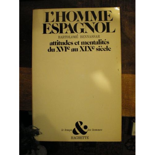 L'homme Espagnol - Attitudes Et Mentalites Du Xvi° Au Xix° Siecle