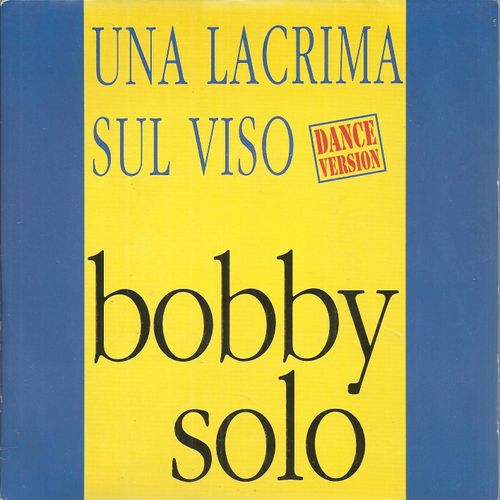 Una Lacrima Sul Viso "Dance Version" (Mogol - Lunero - Lenton) 3'42  /  My Dream It's You (Wilko & Satti) 3'40