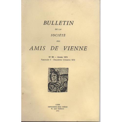 Bulletin De La Société Des Amis De Vienne - Deuxième Trimestre 1973 - Fascicule 2 - N° 68 