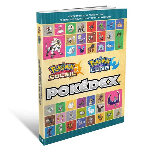 Guide De Jeu Pokémon Soleil Et Lune : Pokédex Officiel D'alola Et Suite Des Aventures