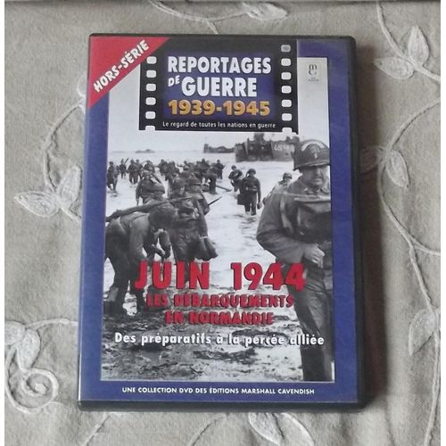Reportages De Guerre 1935-1945 : Juin 1944 Les Débarquements En Normandie Des Préparatifs À La Percée Alliée - Hors Serie