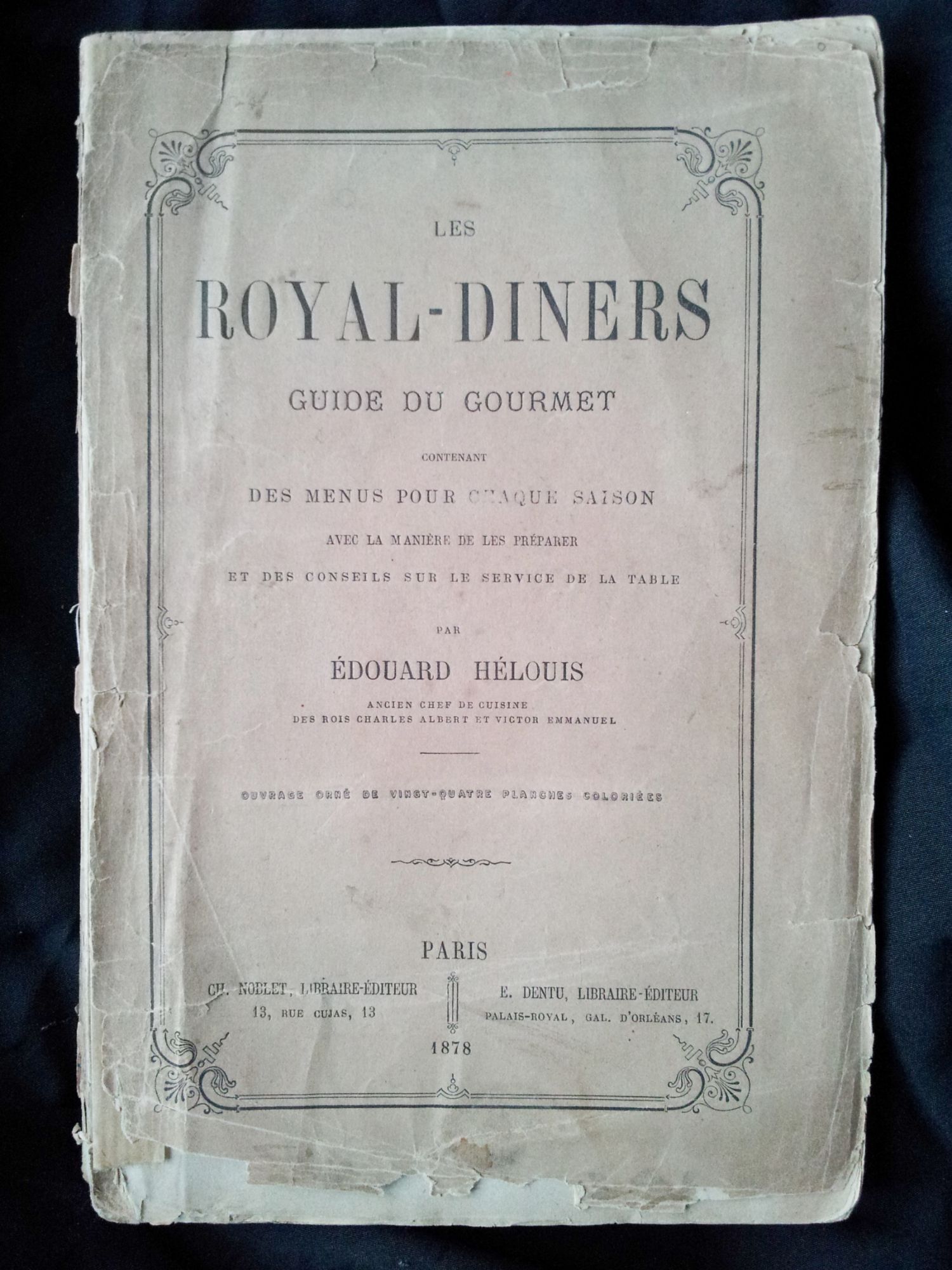 Les Royal-Dîners, Guide Du Gourmet, Contenant Des Menus Pour Chaque Saison, Avec La Manière De Les Préparer Et Des Conseils Sur Le Service De La Table