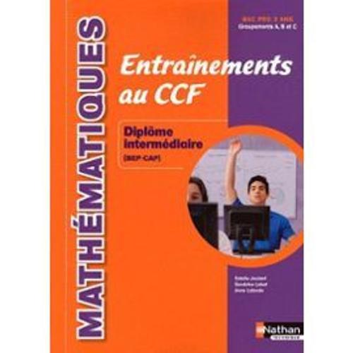 Mathématiques, Entrainement Au Ccf - Diplôme Intermédiaire (Bep-Cap)
