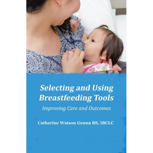 Selecting And Using Breastfeeding Tools: Improving Care And Outcomes