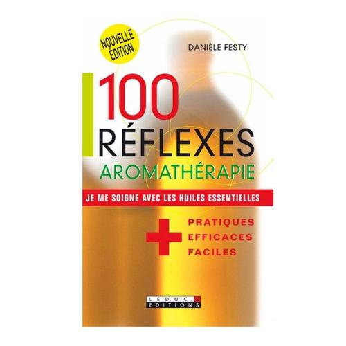 100 Réflexes Aromathérapie