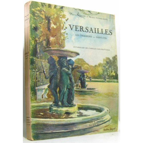 Versailles -Les Trianons -Saint-Cyr -Aquarelles De Camille Carlier-Vignal (Le Château Du Côté De La Ville.  Le Château Avant Louis Xiv.  La Cour De Marbre -Ii.  L'accès Au Château.  La Chapelle Et ...
