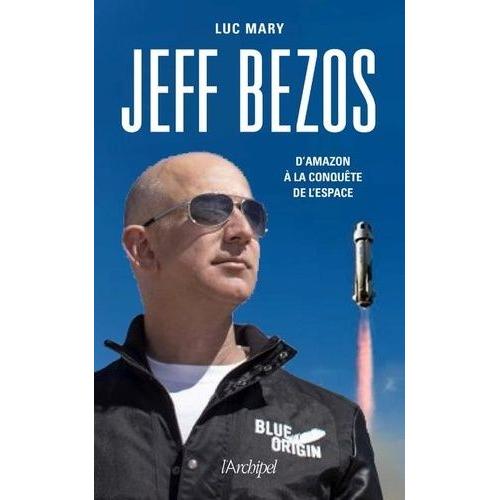 Jeff Bezos - D'amazon À La Conquête De L'espace