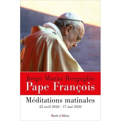 Méditations Matinales - 22 Avril 2020 - 17 Mai 2020 - Homélies À Sainte Marthe