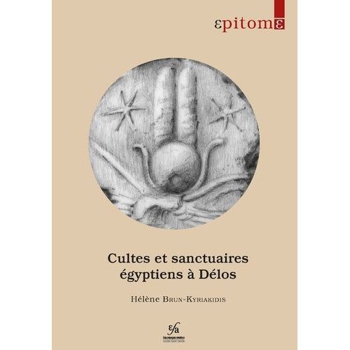 Cultes Et Sanctuaires Égyptiens À Délos