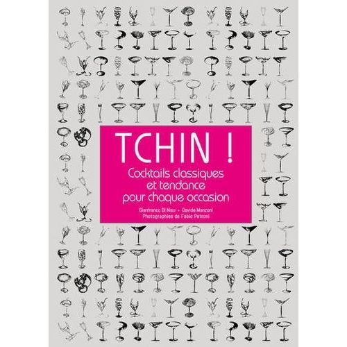 Tchin ! - Cocktails Classiques Et Tendance Pour Chaque Occasion