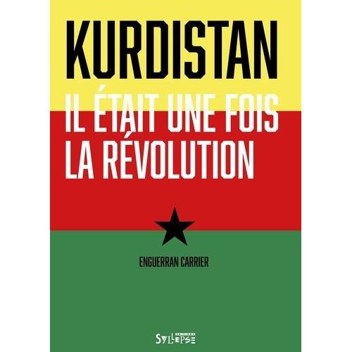 Kurdistan : Il Était Une Fois La Révolution