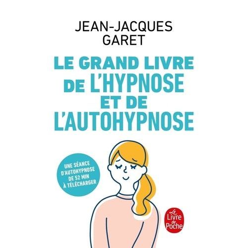 Le Grand Livre De L'hypnose Et De L'auto-Hypnose - Une Séance D'autohypnose De 52 Min À Télécharger