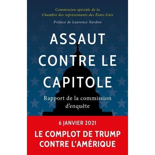 Assaut Contre Le Capitole - Rapport De La Commission D?Enquête