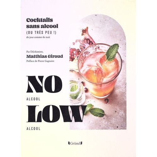 No Alcool Low Alcool - Cocktails Sans Alcool (Ou Très Peu !) De Jour Comme De Nuit