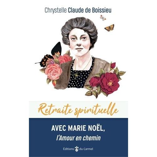 Avec Marie Noël, L'amour En Chemin