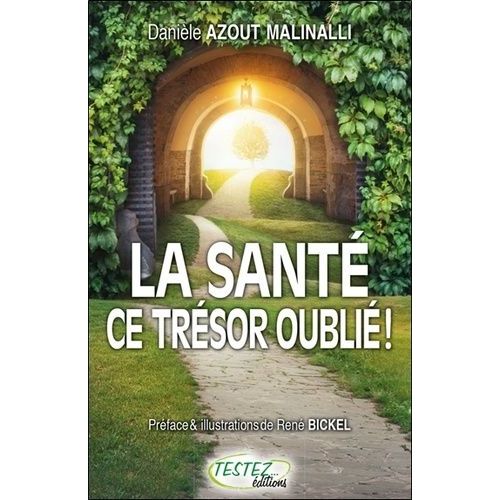 La Santé, Ce Trésor Oublié - Des Clés À Votre Portée