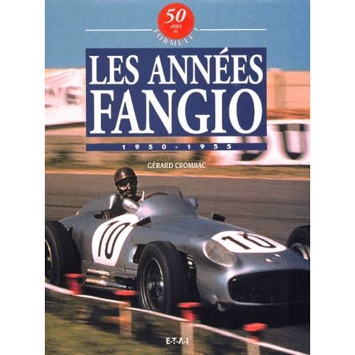 50 Ans De Formule 1 - Tome 1, Les Années Fangio