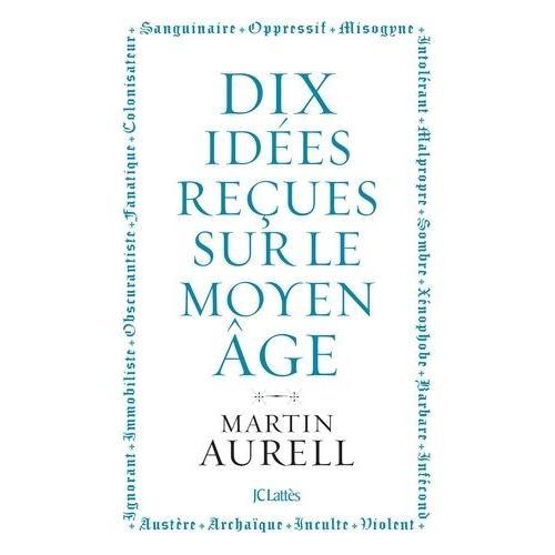 10 Idées Reçues Sur Le Moyen Age