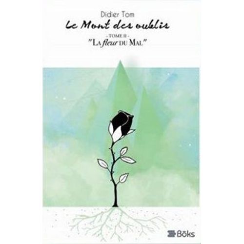 Le Mont Des Oublis - Tome Ii "La Fleur Du Mal"