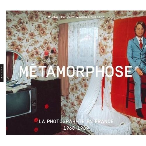 Métamorphose - La Photographie En France 1968-1989