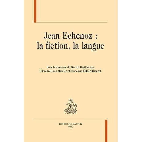 Jean Echenoz : La Fiction, La Langue