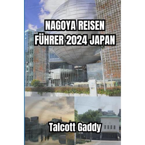 Nagoya Reisen Führer 2024 Japan: Entdecken Sie Die Geheimnisse Des Pulsierenden Kernlandes Japans