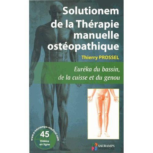 Solutionem De La Thérapie Manuelle - Nouvelles Techniques D'ostéopathie Ostéo-Neuro-Myotendineuses - Nouvelle Approche Simplifiée Des Contraintes Articulaires - Nouvelle Considération...
