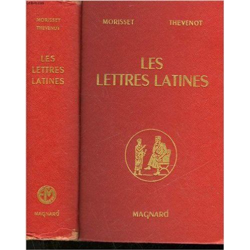 Les Lettres Latines : Histoire Littéraire, Principales Oeuvres, Morceaux Choisis