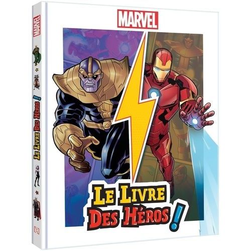 Le Livre Des Héros ! - Thor Contre Loki - Les Frères Ennemis - Captain Marvel Contre Ultron - Ultron En Force - Iron Man Contre Thanos - Tous Unis Contre Thanos - Hulk Contre Le Leader - Qui...