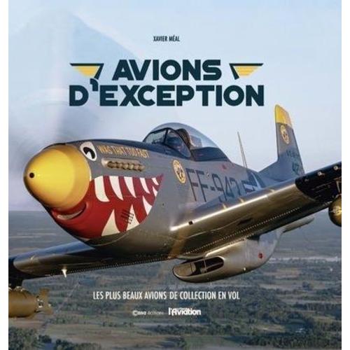 Avions D'exception - Les Plus Beaux Avions De Collection En Vol