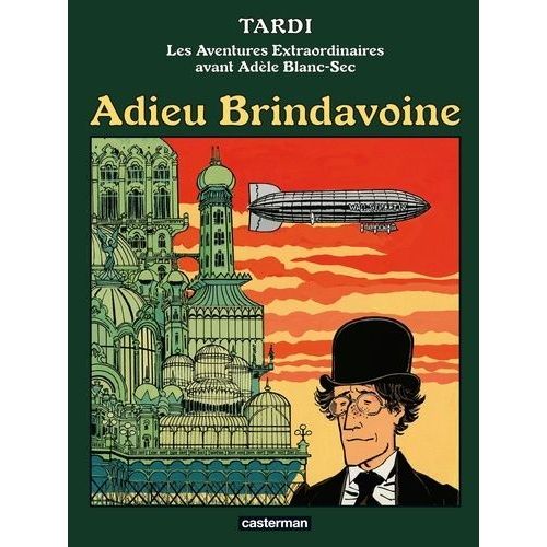 Les Aventures Extraordinaires Avant Adèle Blanc-Sec - Adieu Brindavoine - Suivi De La Fleur Au Fusil