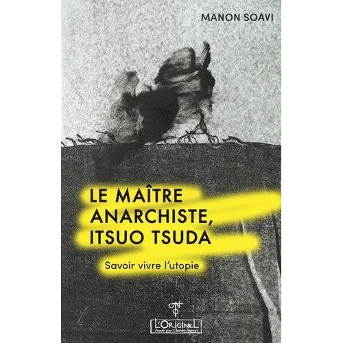 Le Maître Anarchiste - Itsuo Tsuda - Savoir Vivre L'utopie