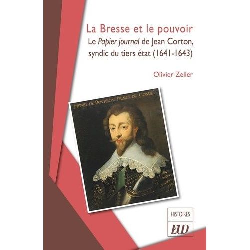 La Bresse Et Le Pouvoir - Le Papier Journal De Jean Corton, Syndic Du Tiers État (1641-1643)
