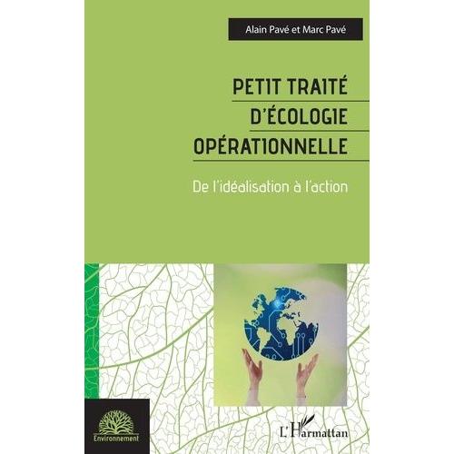 Petit Traité D'écologie Opérationnelle - De L'idéalisation À L'action