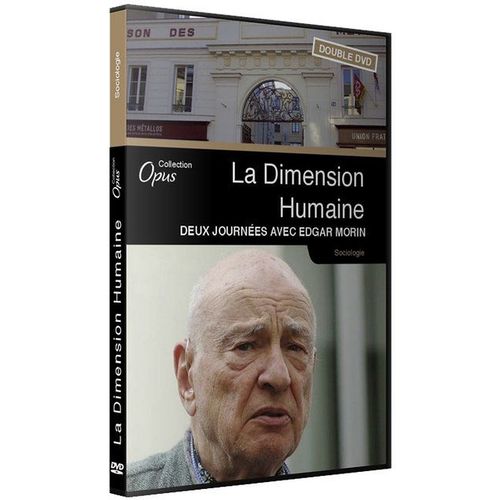 La Dimension Humaine : Deux Journées Avec Edgar Morin