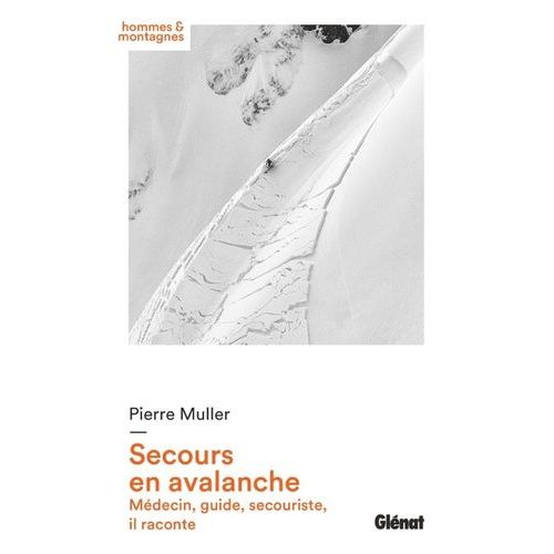 Secours En Avalanche - Médecin, Guide, Secouriste, Il Raconte