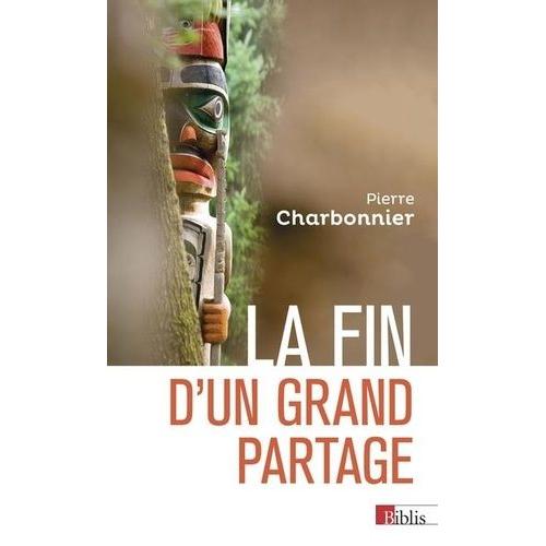 La Fin D'un Grand Partage - Nature Et Société, De Durkheim À Descola