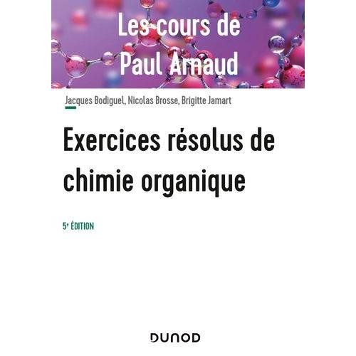Exercices Résolus De Chimie Organique - Les Cours De Paul Arnaud